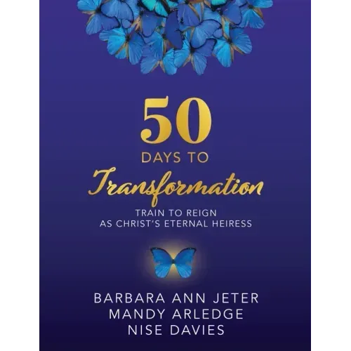 50 Days to Transformation: Train to Reign as Christ's Eternal Heiress