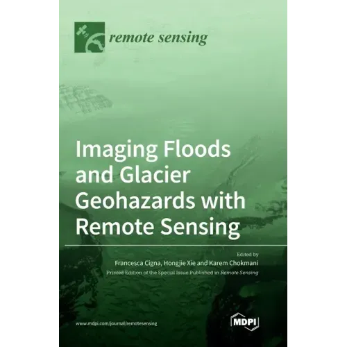 Imaging Floods and Glacier Geohazards with Remote Sensing