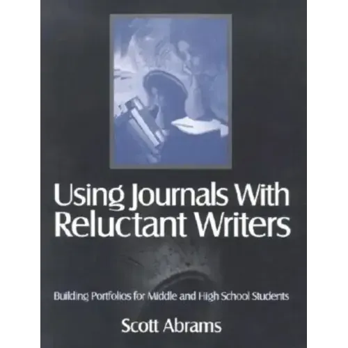 Using Journals with Reluctant Writers: Building Portfolios for Middle and High School Students