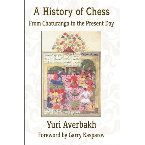 A History of Chess: From Chaturanga to the Present Day