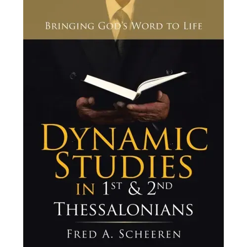 Dynamic Studies in 1St & 2Nd Thessalonians: Bringing God's Word to Life