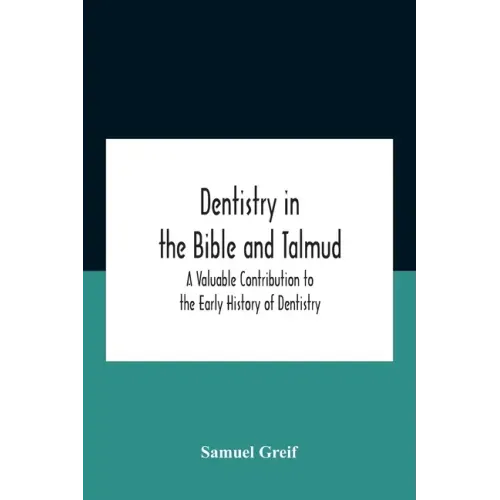 Dentistry In The Bible And Talmud A Valuable Contribution To The Early History Of Dentistry
