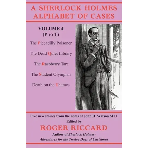 A Sherlock Holmes Alphabet of Cases Volume 4 (P to T): Five new stories from the notes of John H. Watson M.D.