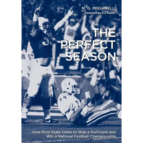 The Perfect Season: How Penn State Came to Stop a Hurricane and Win a National Football Championship
