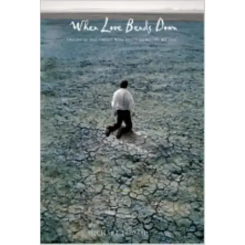 When Love Bends Down: Images of the Christ Who Meets Us Where We Are