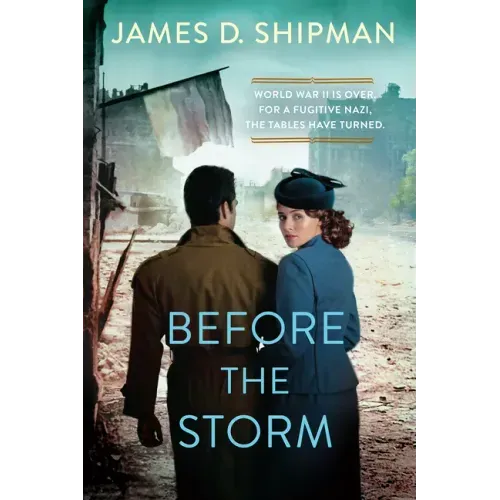 Before the Storm: A Thrilling Historical Novel of Real Life Nazi Hunters