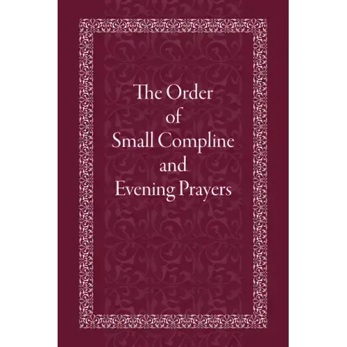 The Order of Small Compline and Evening Prayers