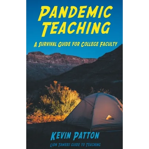 Pandemic Teaching: A Survival Guide for College Faculty