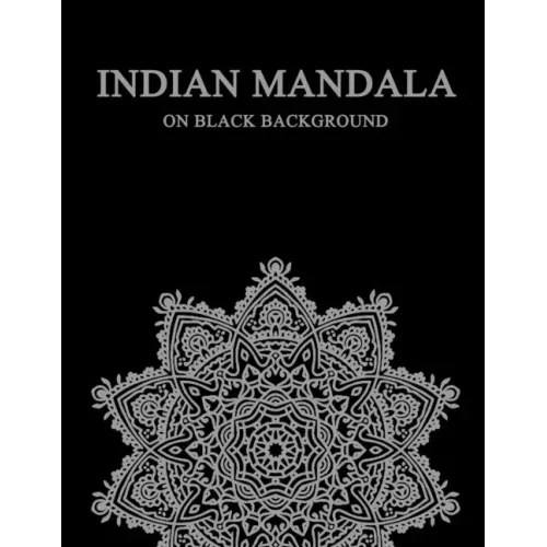 Indian Mandala on black background: difficult mandala coloring book for adults - compley mandala coloring book indian style - meditation - stress draw