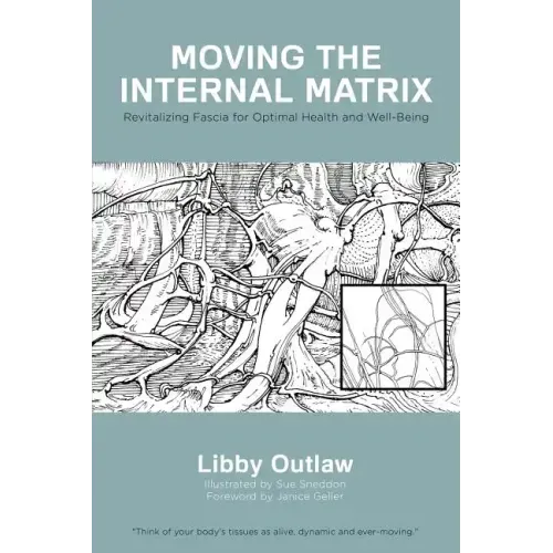 Moving the Internal Matrix: Revitalizing Fascia for Optimal Health and Well-Being