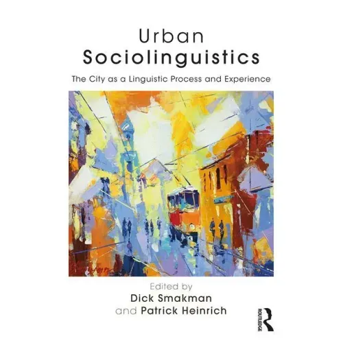 Urban Sociolinguistics: The City as a Linguistic Process and Experience