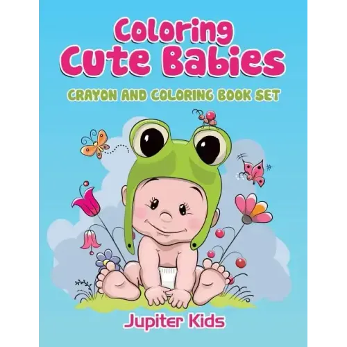 Coloring Cute Babies: Crayon And Coloring Book Set