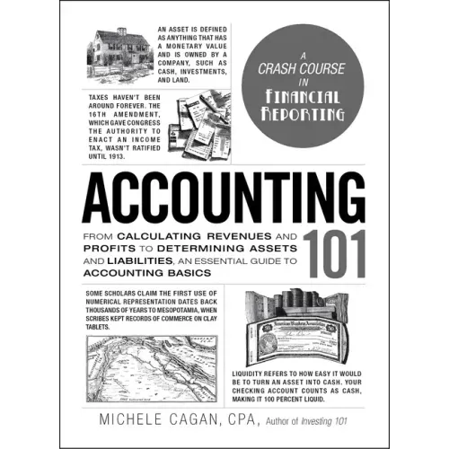 Accounting 101: From Calculating Revenues and Profits to Determining Assets and Liabilities, an Essential Guide to Accounting Basics