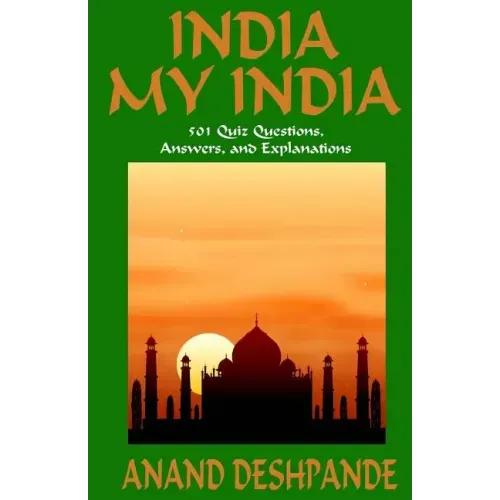 India My India: 501 Quiz Questions, Answers, and Explanations