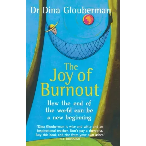 The Joy of Burnout: How the end of the world can be a new beginning