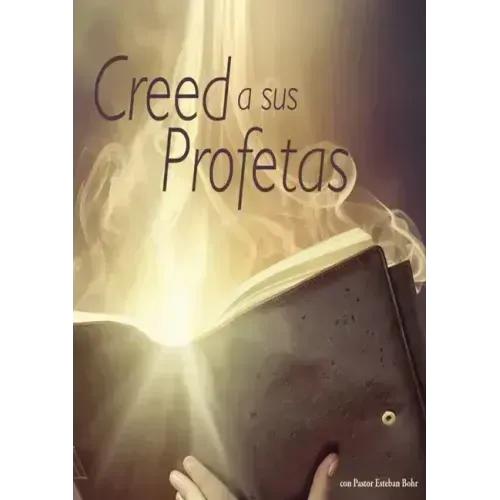 Creed a sus Profetas: (El Don de Profecia en las escrituras, El Camino a Cristo y su origen, El Deseado de todas las Gentes, 1844 hecho simp
