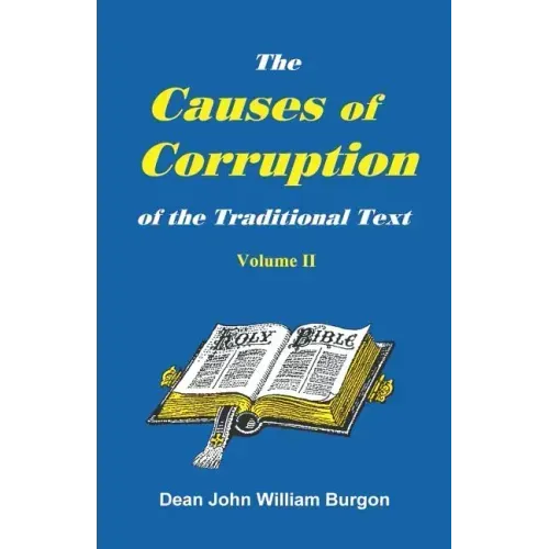 The Cause of Corruption of the Traditional Text, Vol. II