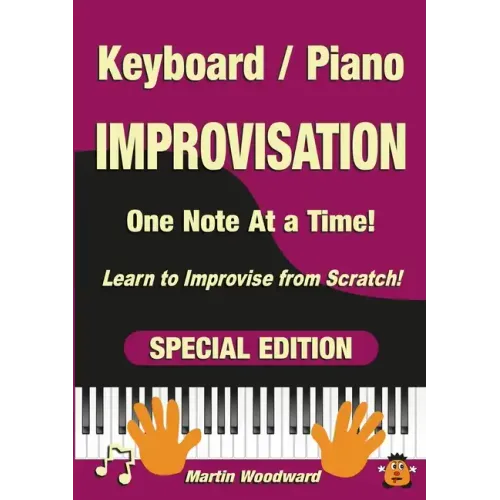 Piano / Keyboard Improvisation One Note at a Time: Learn to Improvise from Scratch! Special Edition