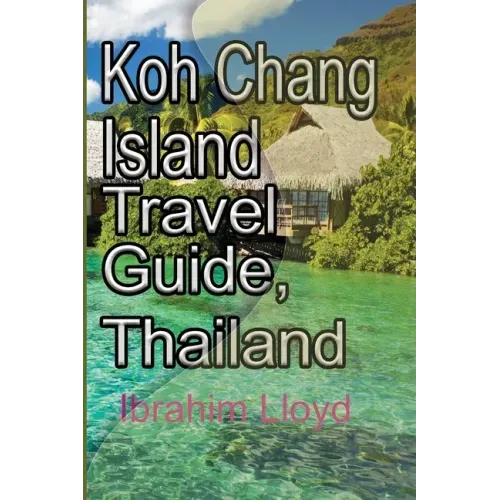 Koh Chang Island Travel Guide, Thailand: Asia, Thailand Tourism