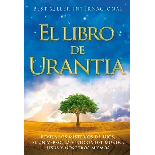 El Libro de Urantia / The Urantia Book: Revelando Los Misterios de Dios, El Universo, Jesus Y Nosotros Mismos / Revealing the Mysteries of God, the Un