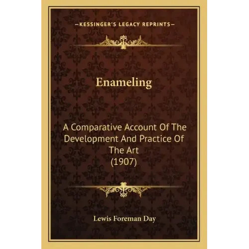 Enameling: A Comparative Account of the Development and Practice of the Art (1907)