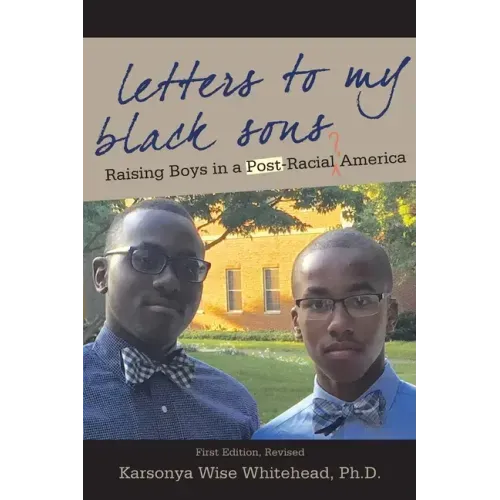 Letters to My Black Sons: Raising Boys in a Post-Racial America