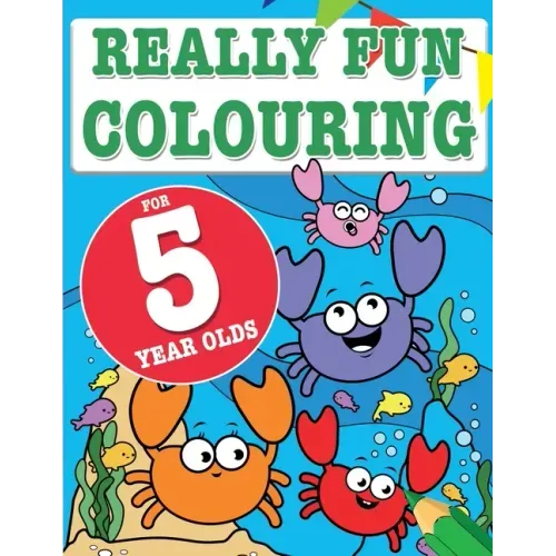 Really Fun Colouring Book For 5 Year Olds: Fun & creative colouring for five year old children