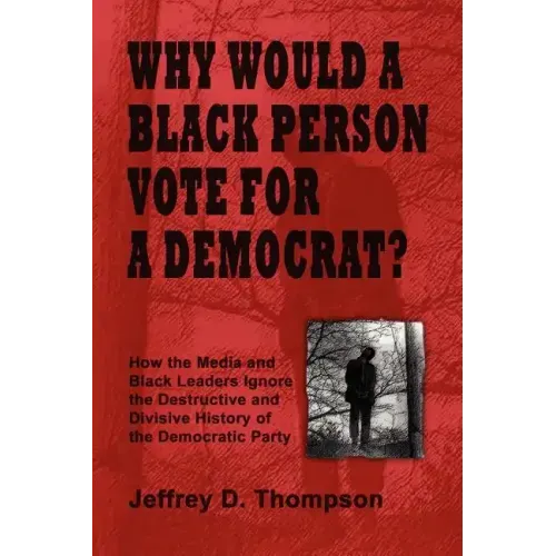 Why Would a Black Person Vote for a Democrat?