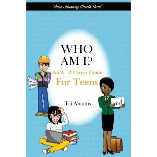 Who Am I?: An A-Z Career Guide for Teens