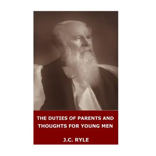 The Duties of Parents and Thoughts for Young Men