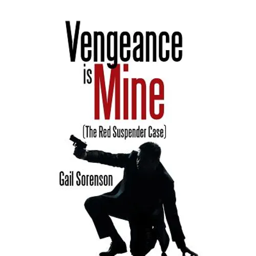 Vengeance Is Mine: (The Red Suspender Case)