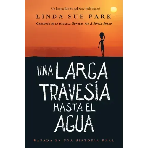 Una Larga Travesía Hasta El Agua: Basada En Una Historia Real (a Long Walk to Water Spanish Edition)