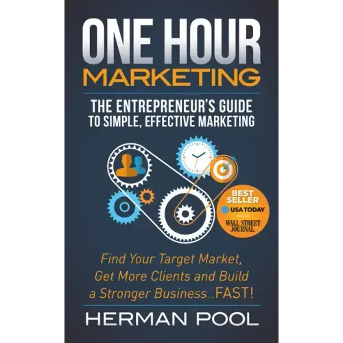 One Hour Marketing: The Entrepreneur's Guide to Simple Effective Marketing