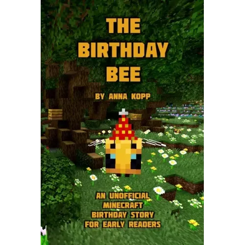 The Birthday Bee: An Unofficial Minecraft Birthday Story for Early Readers