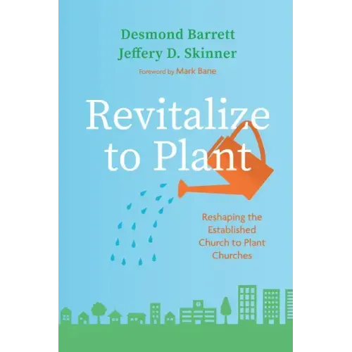 Revitalize to Plant: Reshaping the Established Church to Plant Churches