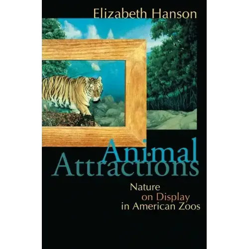 Animal Attractions: Nature on Display in American Zoos