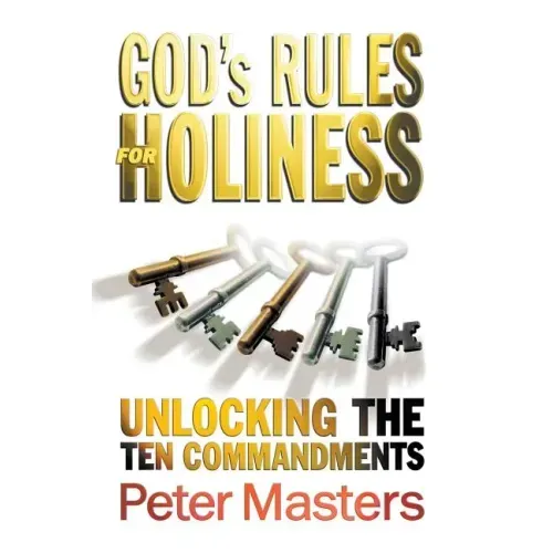 God's Rules for Holiness: Unlocking the Ten Commandments