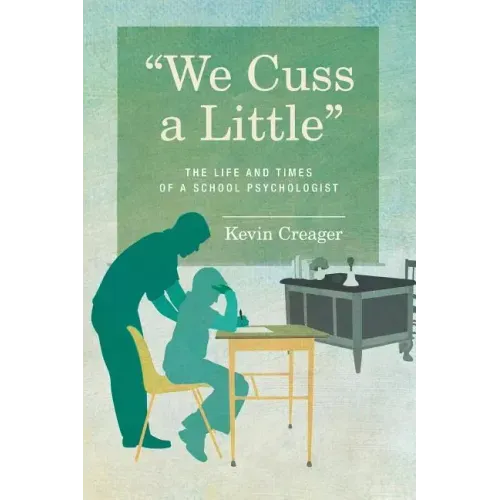 We Cuss a Little: The Life and Times of a School Psychologist