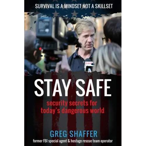 Stay Safe: Security Secrets for Today's Dangerous World
