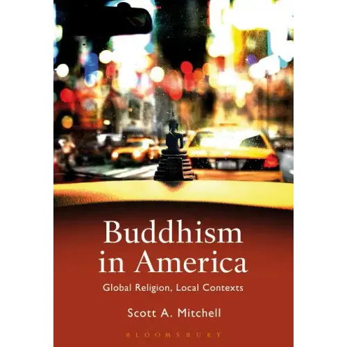 Buddhism in America: Global Religion, Local Contexts
