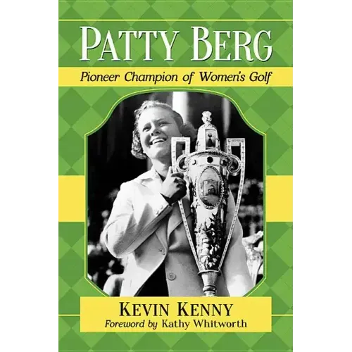 Patty Berg: Pioneer Champion of Women's Golf