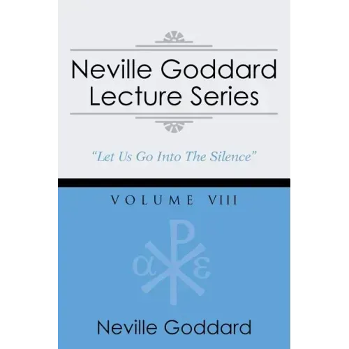 Neville Goddard Lecture Series, Volume VIII: (A Gnostic Audio Selection, Includes Free Access to Streaming Audio Book)