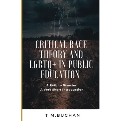 Critical Race Theory and Lbgtq+ in Public Education: A Path to Disaster A Very Short Introduction