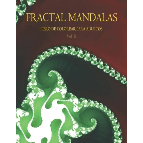 Fractal Mandalas: Libro de colorear para adultos. Volumen II