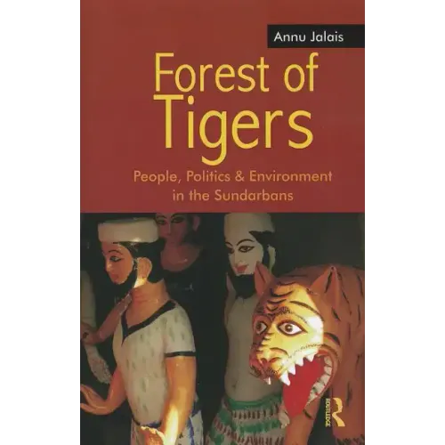 Forest of Tigers: People, Politics and Environment in the Sundarbans