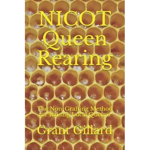 NICOT Queen Rearing: The Non-Grafting Method for Raising Local Queens Updated 2nd Edition