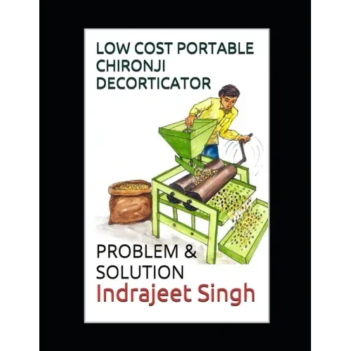 Low cost portable Chironji decorticator: Problem & Solution by Indrajeet Singh