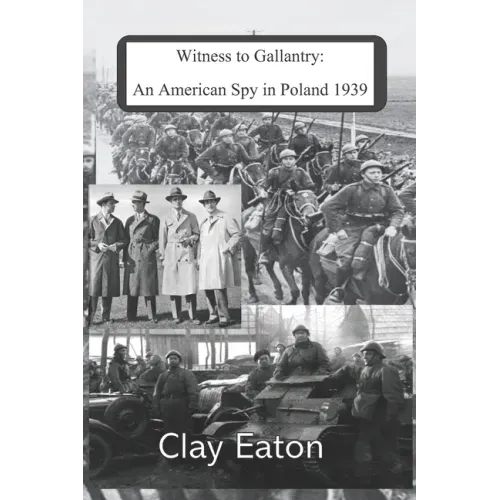 Witness to Gallantry: An American Spy in Poland 1939