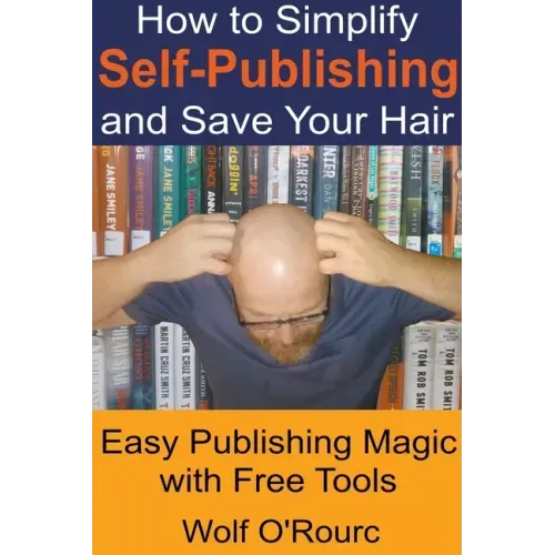 How to Simplify Self-Publishing and Save Your Hair