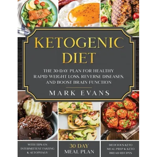 Ketogenic Diet: The 30-Day Plan for Healthy Rapid Weight loss, Reverse Diseases, and Boost Brain Function